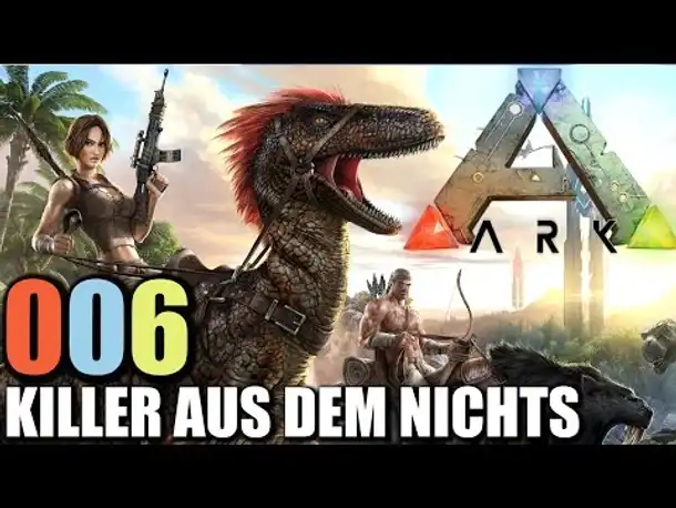 Ark Survival Evolved Gameplay German #006 Killer der Nacht | Let's Play Ark Survival Evoled Deutsch