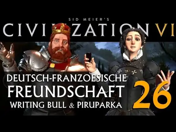 Let's Play: Civ VI | Deutsch-Französ. Freundschaft (26) [deutsch]