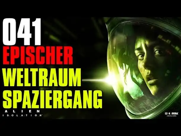 Let's Play Alien Isolation Gameplay German |  Deutsch Ps4 Part 41 WELTRAUMSPAZIERGANG