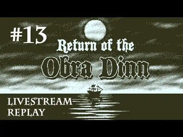 Let's Play Return of the Obra Dinn #13: Mysteriöse Muscheln (Livestream / deutsch)