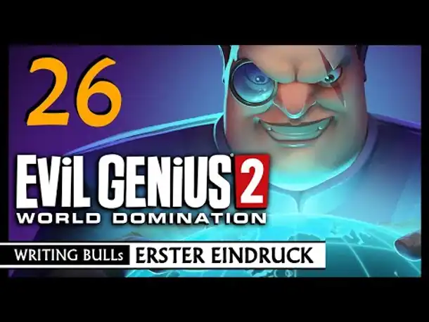 Let's Play: Evil Genius 2 - World Domination (26) [Deutsch]
