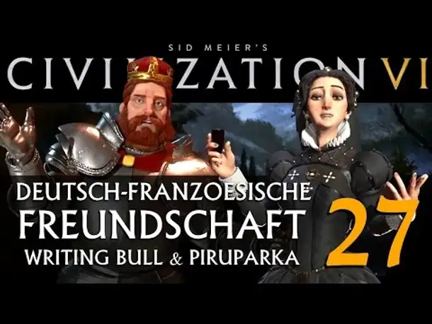 Let's Play: Civ VI | Deutsch-Französ. Freundschaft (27) [deutsch]