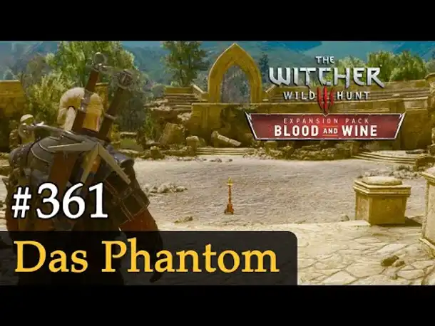 #361: Das Phantom ✦ Let's Play The Witcher 3 ✦ Blood and Wine (Slow-, Long- & Roleplay)
