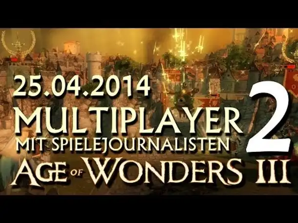 Multiplayer live: Age of Wonders III | 25.04.2014 (2)