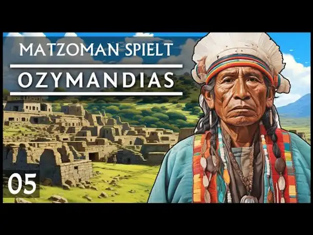 Matzoman spielt OZYMANDIAS | Zapoteken (05) [Deutsch]