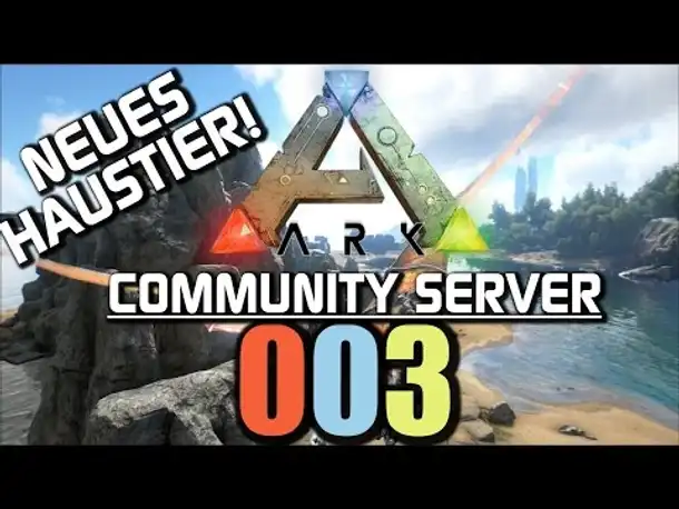 Ark Survival Evolved Gameplay German | Community Server #003 Neues Haustier Let's Play Deutsch