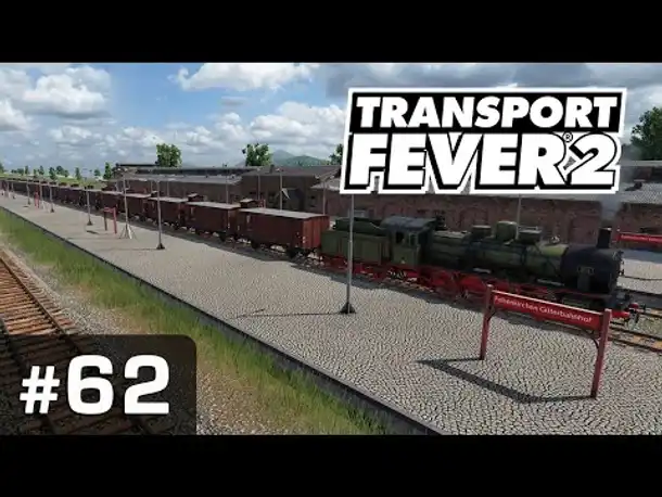 #62: Das Felsenkirchener Frachtzentrum (1916) ✦ Let's Play Transport Fever 2 ✦ Sandbox / schwer