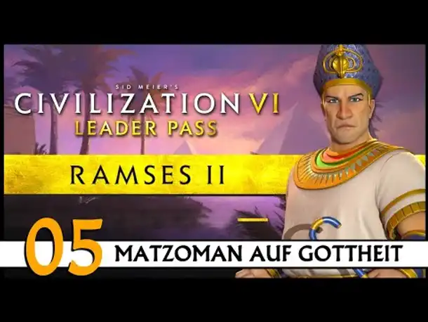 CIVILIZATION VI: Matzoman spielt Ramses - Ägypten (05) | Gottheit [Deutsch]