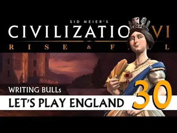 Let's Play: Civilization VI - England (30) | Rise & Fall [deutsch]