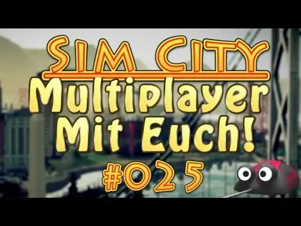 Let's Play Sim City 5 Multiplayer mit euch! #025 Abschied von der Region [Deutsch]