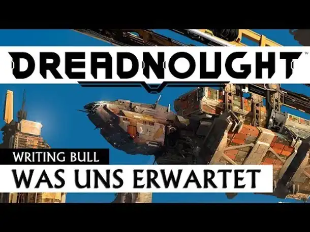 Was uns erwartet: Dreadnought [deutsch]