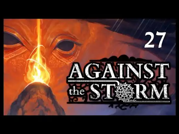 AGAINST THE STORM (27): Angespielt von Matzoman [Deutsch]