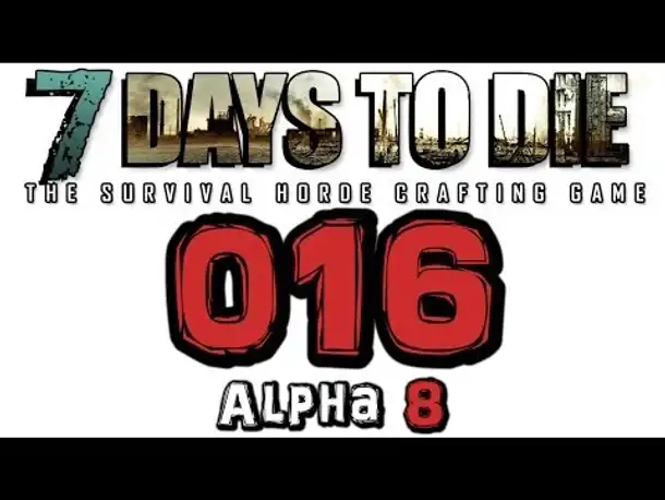 Let's Play 7 Days to Die #016 Schreckliche Nacht (Gameplay German Deutsch 7D2D Alpha 8)