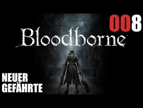 Bloodborne Gameplay German Deutsch #008 Neuer Gefährte (Let's Play Bloodborne PS4 Gameplay )