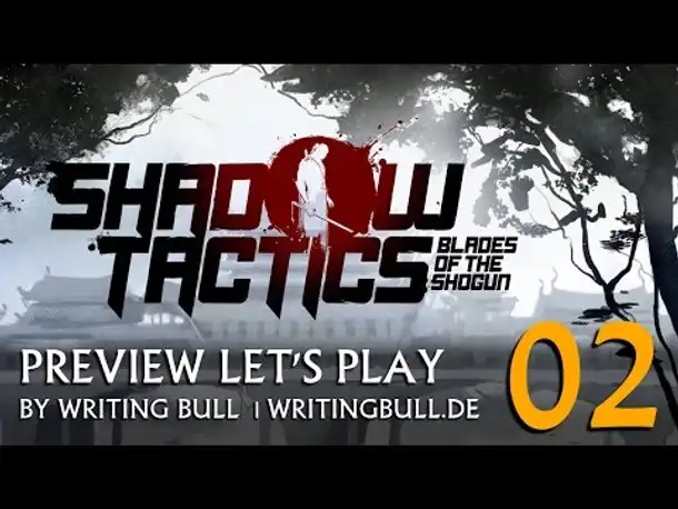 Preview Let's Play: Shadow Tactics - Blades of the Shogun (02) [deutsch]