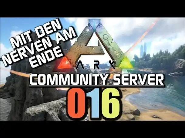 Ark Survival Evolved Gameplay German | Com Server #016 Mit den Nerven am Ende | Let's Play Deutsch