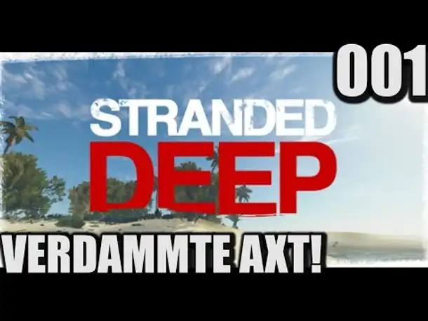 Stranded Deep #001 Crafting: Verdammte Axt! ( Gameplay German Deutsch Let's Play | Twitch Edit)