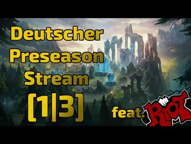 Deutscher Preseason Stream feat. Riot [1|3]