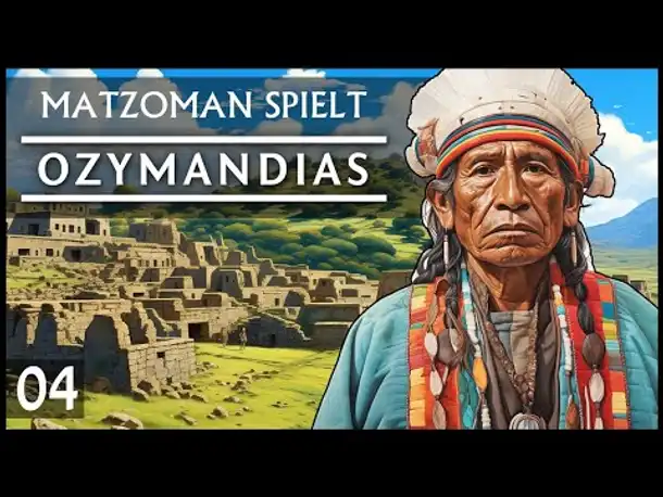 Matzoman spielt OZYMANDIAS | Zapoteken (04) [Deutsch]