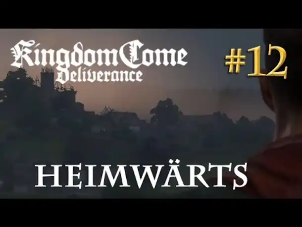 Let's Play Kingdom Come Deliverance #12: Heimwärts  (Tag 3 / Blind / deutsch)