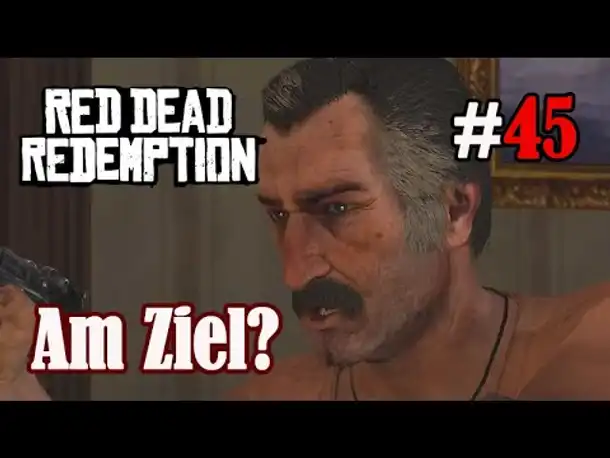 Let's Play Red Dead Redemption 1 #45: Am Ziel? (Blind / Slow-, Long- & Roleplay)