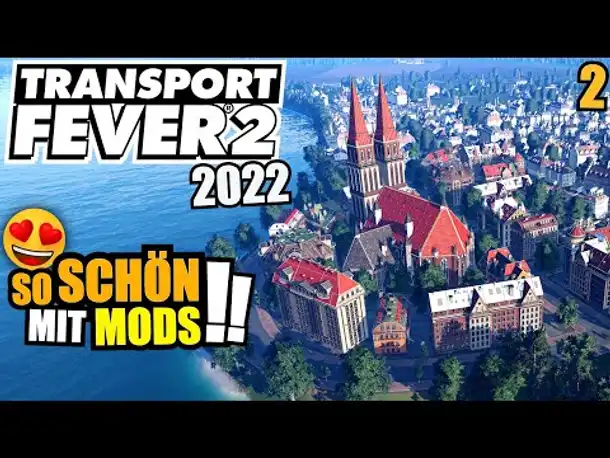 Soooo schön mit Mods! 😍🚉 - 2 - Transport Fever 2 2022