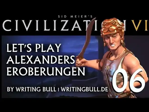 Let's Play: Civilization VI | Alexanders Eroberungen (06) [deutsch]