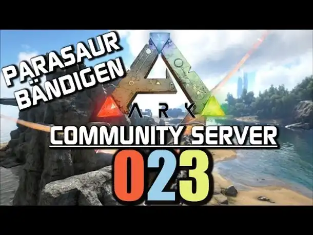 Ark Survival Evolved Gameplay German | Com Server #023 Parasaur bändigen | Let's Play Deutsch