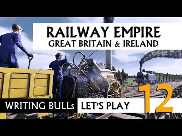 Let's Play: Railway Empire - Great Britain & Ireland (12) [Deutsch]