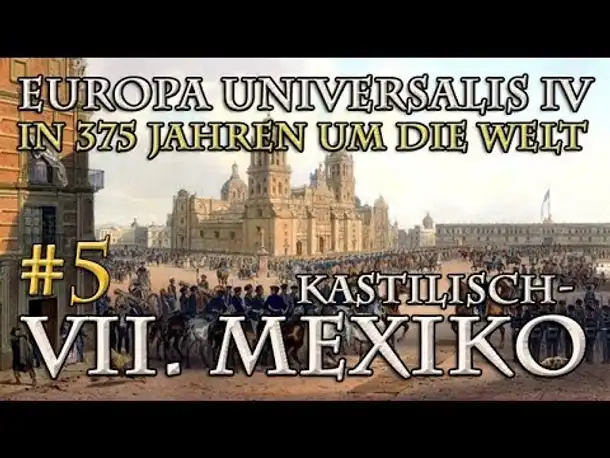 Let's Play Europa Universalis 4 – VII. (Kastilisch-)Mexiko #5: Der Häresiarch