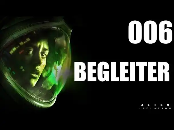 Let's Play Alien Isolation Gameplay German |  Deutsch Ps4 Part 6 -  Begleiter