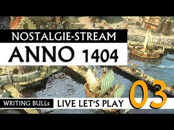 Nostalgie-Livestream: Anno 1404 (03) [Deutsch]