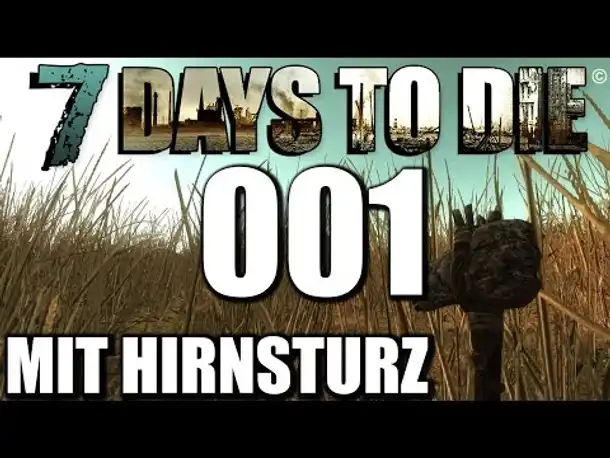 7 Days to Die Alpha 11 German #001 Mit Hirnsturz (Let's Play Gameplay Deutsch)
