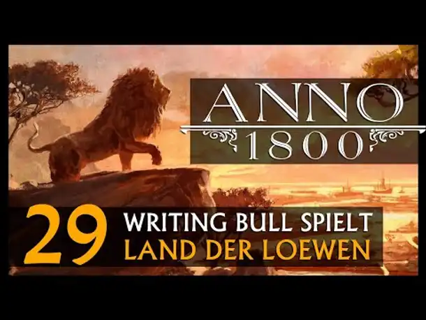 Let's Play: Anno 1800 Land der Löwen (029) | Anno 1800 bei WB (263) [Deutsch]