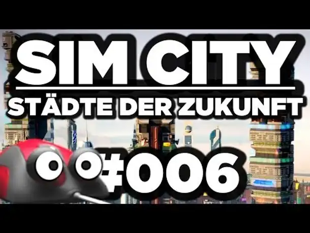 Let's Play Sim City 5 Add On - Städte der Zukunft #006 (Gameplay German Deutsch)