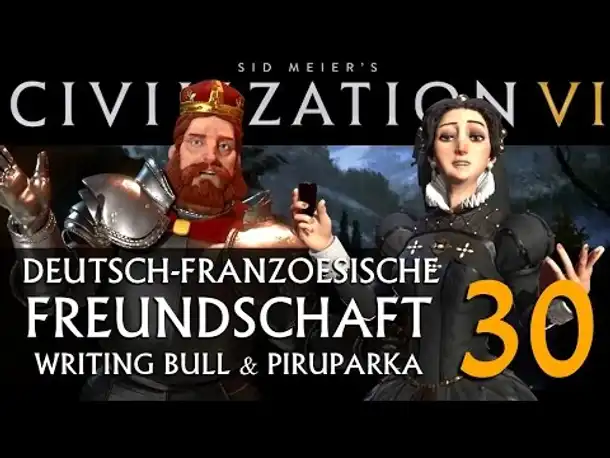 Let's Play: Civ VI | Deutsch-Französ. Freundschaft (30) [deutsch]
