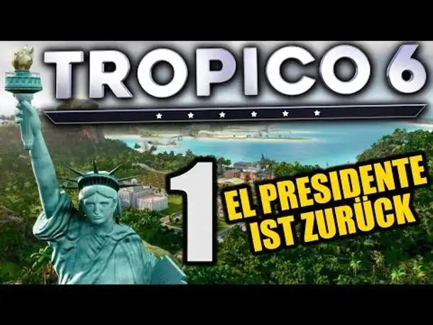 Tropico 6 - 1 - El Presidente ist zurück! - [ Tropico 6 Deutsch Gameplay | Closed Beta]