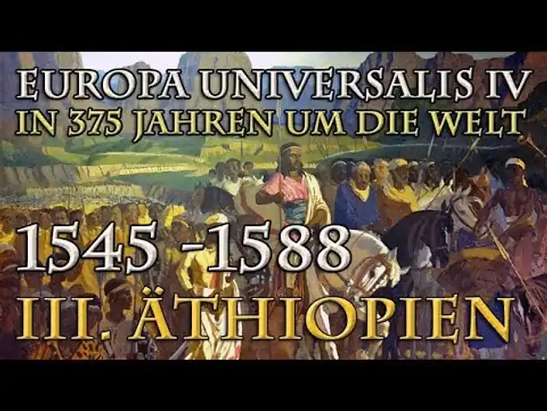 Let's Play Europa Universalis 4 – Äthiopien: 1545 - 1588 (In 375 Jahren um die Welt)