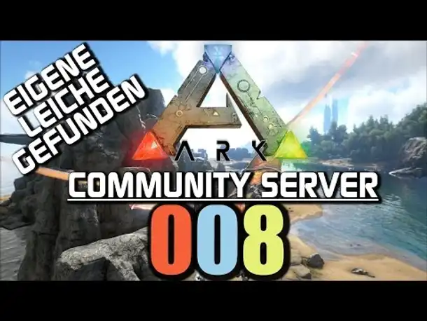 Ark Survival Evolved Gameplay German | Community Server #008 Meine Leiche und ich | Let's Play