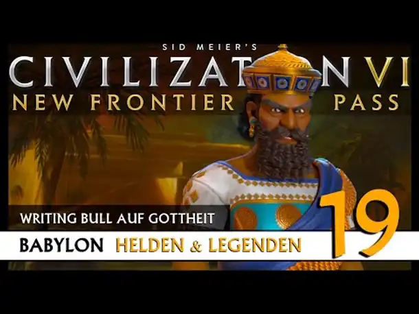 Let's Play Civilization 6: Babylon | Helden & Legenden | Gottheit (19) [Deutsch]