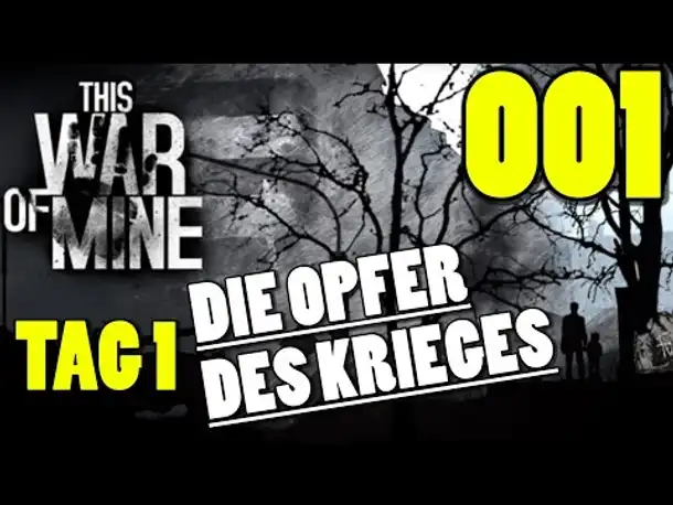Let's Play THIS WAR OF MINE Gameplay German Deutsch Part 1  Die Opfer des Krieges