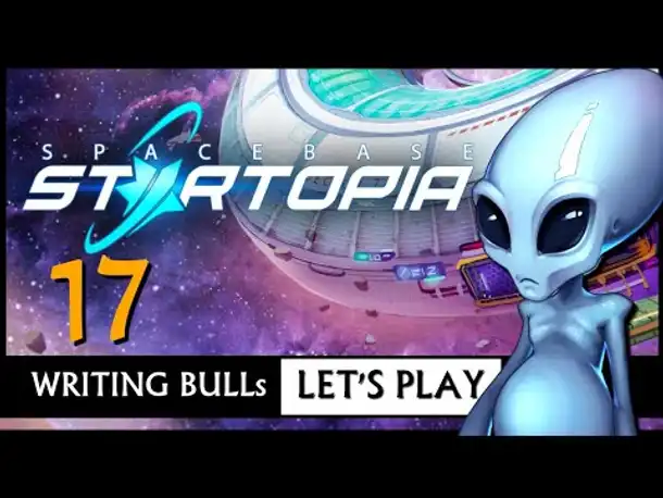 Let's Play: Spacebase Startopia (17) [Deutsch] [Werbung]