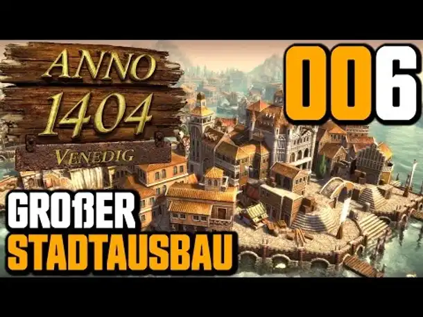 Anno 1404 Venedig Endlosspiel #006 Stadtvergrößerung (Gameplay German Deutsch)