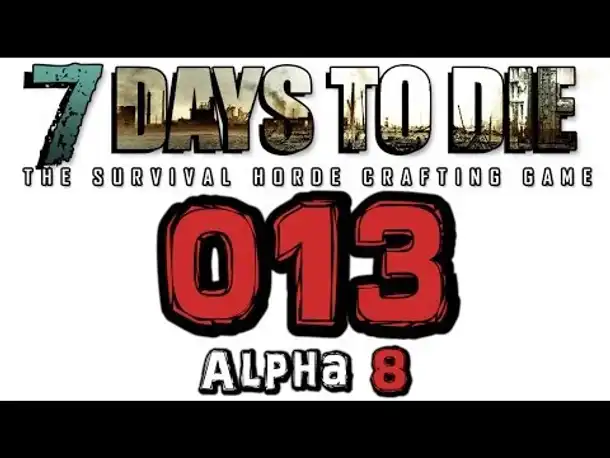 Let's Play 7 Days to Die #013 Vorbereitung ist alles! (Gameplay German Deutsch 7D2D Alpha 8)