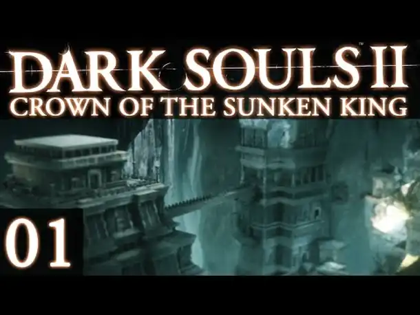 DARK SOULS 2: Crown of the Sunken King #01