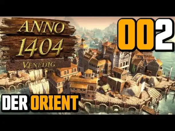 Anno 1404 Venedig Endlosspiel #002 Der Orient (Gameplay German Deutsch)