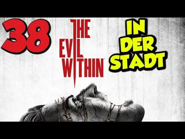 Let's Play The Evil Within Gameplay German Deutsch PS4 Part 38 In der Stadt