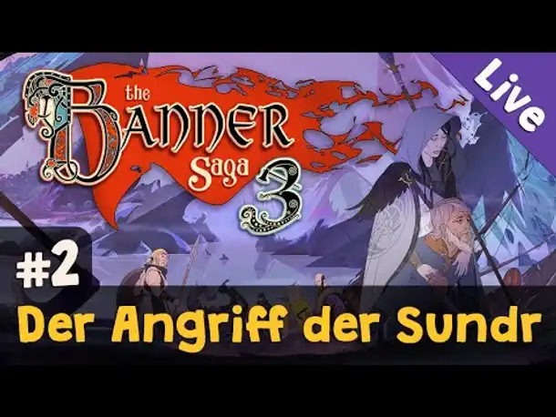 #2: Der Angriff der Sundr ✦ Let's Play The Banner Saga 3 (Livestream-Aufzeichnung)