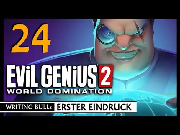 Let's Play: Evil Genius 2 - World Domination (24) [Deutsch]