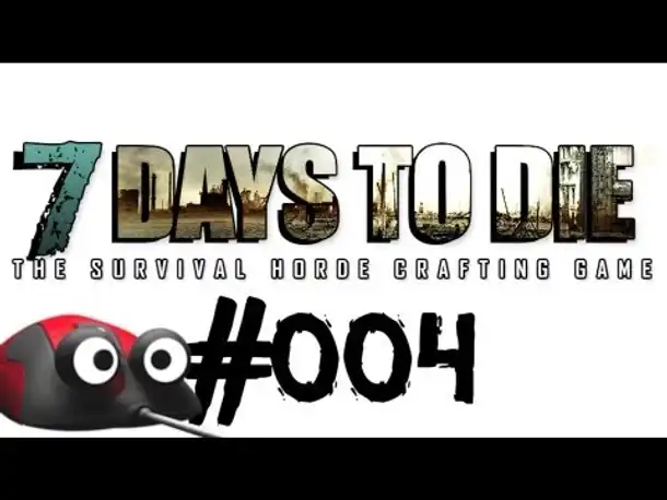 Let's Play 7 Days to Die #004 Neustart mit Bohrmaschine! (Deutsch German Gameplay)